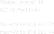 Obere Lagerstr.16
82178 Puchheim

Tel +49 89 818 920 72
Fax+49 89 818 920 74